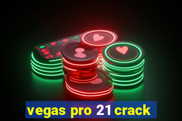 vegas pro 21 crack